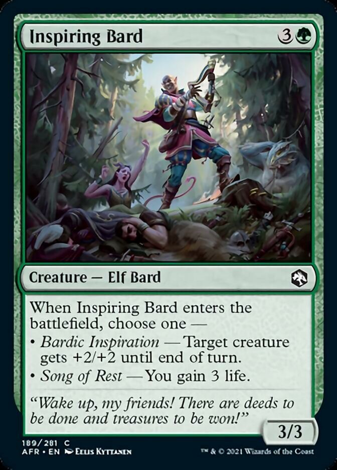 Inspiring Bard {3}{G}

Creature — Elf Bard 3/3

When Inspiring Bard enters the battlefield, choose one —

• Bardic Inspiration — Target creature gets +2/+2 until end of turn.

• Song of Rest — You gain 3 life.